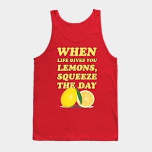 When life gives you lemons, squeeze the day - cool and funny lemon pun Tank Top